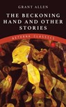 The Beckoning Hand and Other Stories - Grant Allen - 9783963767722
