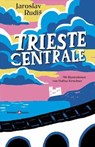 Trieste Centrale - Jaroslav Rudis - 9783964140081