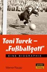 Toni Turek - "Fußballgott" - Werner Raupp - 9783964230089