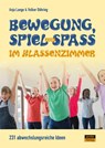 Bewegung, Spiel & Spaß im Klassenzimmer - Anja Lange ; Volker Döhring - 9783964230690
