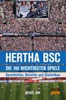 Hertha BSC - die 100 wichtigsten Spiele - Michael Jahn - 9783964230829