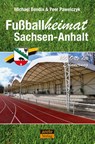 Fußballheimat Sachsen-Anhalt - Michael Bendix ; Peer Pawelczyk - 9783964231024