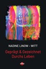 Geprägt & Gezeichnet Durchs Leben - Nadine Linow-Witt - 9783964380609