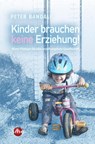 Kinder brauchen keine Erziehung! - Peter Bandali - 9783964380777