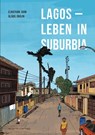 Lagos - Leben in Suburbia - Elnathan John ; Álábá Ónájin - 9783964450609