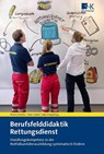 Berufsfelddidaktik Rettungsdienst - Thomas Prescher ; Oliver Gabriel ; Heiko König - 9783964610478