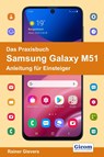 Das Praxisbuch Samsung Galaxy M51 - Anleitung für Einsteiger - Rainer Gievers - 9783964691088