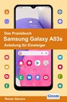 Das Praxisbuch Samsung Galaxy A03s - Anleitung für Einsteiger - Rainer Gievers - 9783964691729