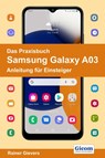 Das Praxisbuch Samsung Galaxy A03 - Anleitung für Einsteiger - Rainer Gievers - 9783964692009