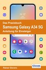 Das Praxisbuch Samsung Galaxy A34 5G - Anleitung für Einsteiger - Rainer Gievers - 9783964692320