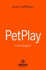 PetPlay | Erotischer Ratgeber - Arne Hoffmann - 9783964773258