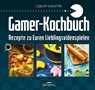 Gamer-Kochbuch - Liguori Lecomte - 9783964810106