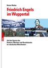 Friedrich Engels im Wuppertal - Reiner Rhefus - 9783964880659