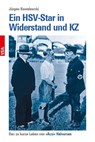 Ein HSV-Star in Widerstand und KZ - Jürgen Kowalewski - 9783964882028