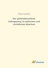 Der gottesdienstliche Volksgesang im jüdischen und christlichen Altertum - Franz Leitner - 9783965061040
