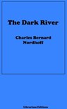 The Dark River - Charles Bernard Nordhoff ; James Norman Hall - 9783965081895