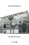 Tiefenkontrolle - Lutz Dettmann - 9783965435889
