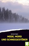 Mode, Mord und Schneegestöber - Gerhard Spitz - 9783965551190
