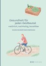 Gesundheit für jeden Geldbeutel - Annette Kerckhoff ; Katrin Wefelmeier - 9783965620759