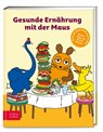 Gesunde Ernährung mit der Maus - Zs-Team - 9783965843868
