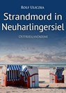 Strandmord in Neuharlingersiel. Ostfrieslandkrimi - Rolf Uliczka - 9783965860315
