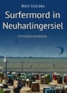 Surfermord in Neuharlingersiel. Ostfrieslandkrimi - Rolf Uliczka - 9783965865938