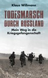Todesmarsch durch Russland - Klaus Willmann - 9783966000116