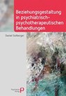 Beziehungsgestaltung in psychiatrisch-psychotherapeutischen Behandlungen - Daniel Sollberger - 9783966051156