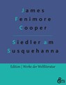Die Ansiedler an den Quellen des Susquehanna - James Fenimore Cooper - 9783966374026