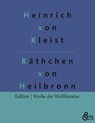 Das Käthchen von Heilbronn - Heinrich Von Kleist - 9783966377058