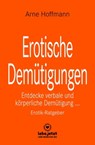 Erotische Demütigungen | Erotischer Ratgeber - Arne Hoffmann - 9783966415200