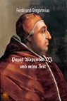 Papst Alexander VI. und seine Zeit - Ferdinand Gregorovius - 9783966513265