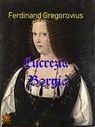 Lucrezia Borgia - Ferdinand Gregorovius - 9783966513272
