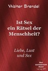 Ist Sex ein Rätsel der Menschheit? - Walter Brendel - 9783966514095