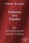 Soldaten des Papstes - Walter Brendel - 9783966514132