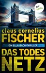 Das Todesnetz: Ein Ella-Bach-Thriller - Claus Cornelius Fischer - 9783966550574