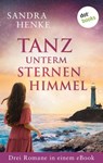 Tanz unterm Sternenhimmel: Drei Romane in einem eBook - Sandra Henke - 9783966553131