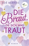 Die Braut, die sich was traut - Zoë Barnes - 9783966554350
