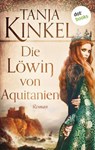 Die Löwin von Aquitanien - Tanja Kinkel - 9783966556842