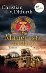 Die Mauer steht am Rhein - Christian v. Ditfurth - 9783966558730