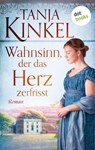 Wahnsinn, der das Herz zerfrisst - Tanja Kinkel - 9783966558990