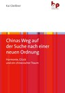 Chinas Weg auf der Suche nach einer neuen Ordnung - Kai Gleißner - 9783966650106