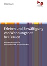 Erleben und Bewältigung von Wohnungsnot bei Frauen - Silke Baum - 9783966650564