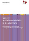 Queere Anti-Gewalt-Arbeit in Deutschland - Charly Krenn - 9783966650991