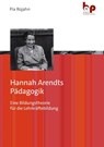 Hannah Arendts Pädagogik - Pia Rojahn - 9783966651004