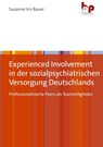 Experienced Involvement in der sozialpsychiatrischen Versorgung Deutschlands - Susanne Iris Bauer - 9783966651080