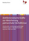 Antifeministische Kräfte zur Absicherung patriarchaler Verhältnisse - Rebekka Blum - 9783966651127