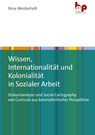 Wissen, Internationalität und Kolonialität in Sozialer Arbeit - Nina Westerholt - 9783966651141
