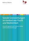 Soziale Grenzziehungen im Kontext von Flucht und Weiblichkeit - Beatrice Odierna - 9783966651158