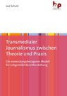 Transmedialer Journalismus zwischen Theorie und Praxis - Lea Schulz - 9783966651165